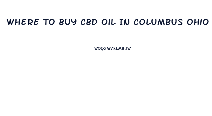 Where To Buy Cbd Oil In Columbus Ohio