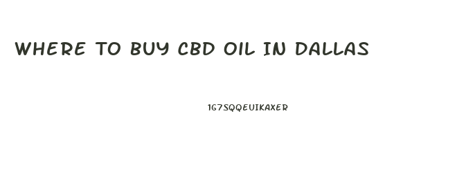 Where To Buy Cbd Oil In Dallas