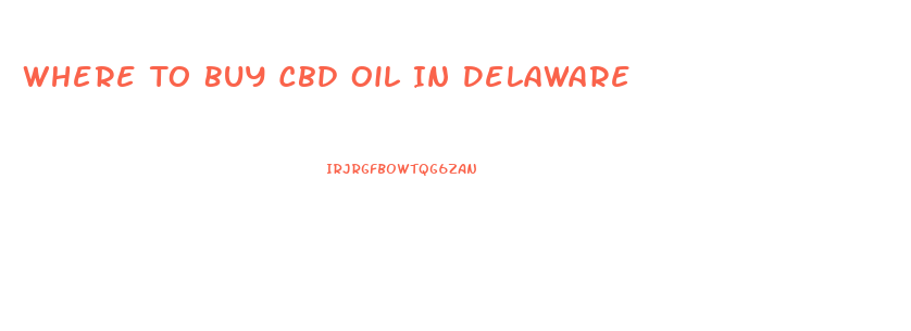 Where To Buy Cbd Oil In Delaware