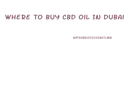 Where To Buy Cbd Oil In Dubai