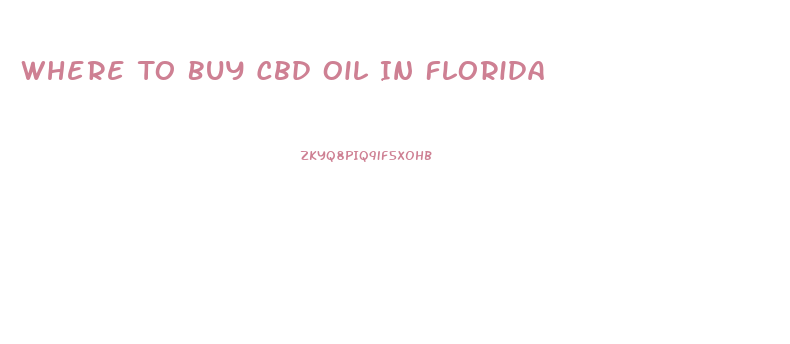 Where To Buy Cbd Oil In Florida