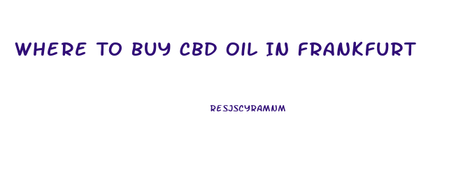 Where To Buy Cbd Oil In Frankfurt