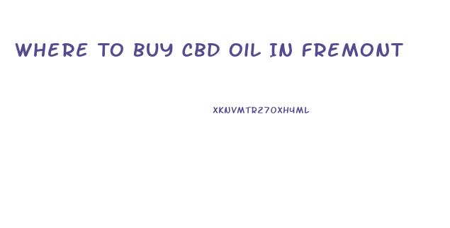 Where To Buy Cbd Oil In Fremont