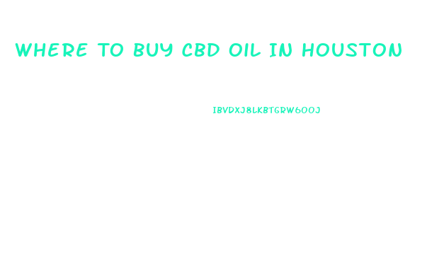 Where To Buy Cbd Oil In Houston