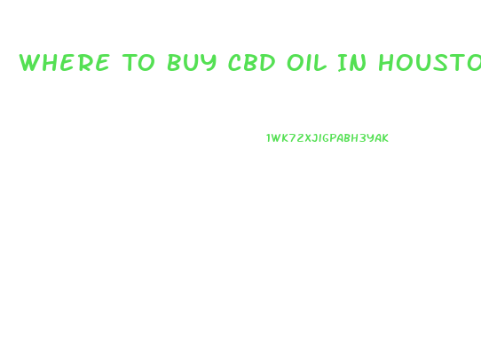 Where To Buy Cbd Oil In Houston Texas
