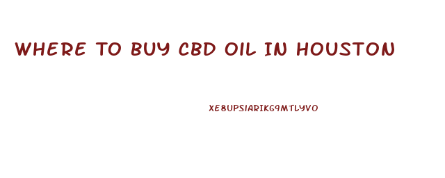 Where To Buy Cbd Oil In Houston