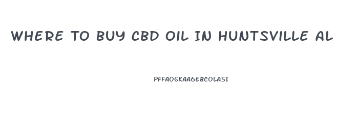 Where To Buy Cbd Oil In Huntsville Al