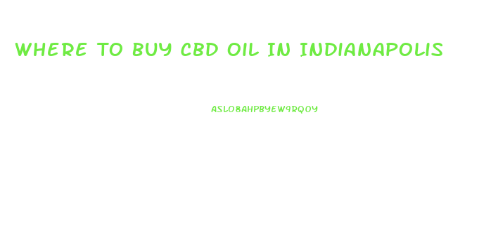 Where To Buy Cbd Oil In Indianapolis