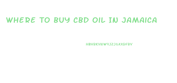 Where To Buy Cbd Oil In Jamaica