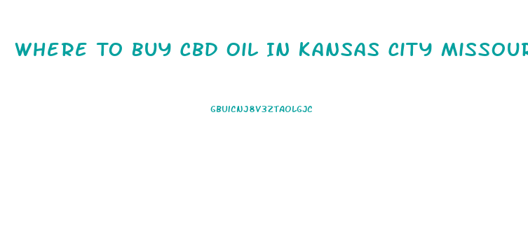 Where To Buy Cbd Oil In Kansas City Missouri