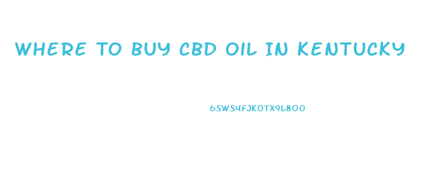 Where To Buy Cbd Oil In Kentucky