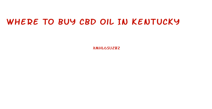 Where To Buy Cbd Oil In Kentucky