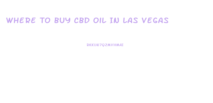 Where To Buy Cbd Oil In Las Vegas