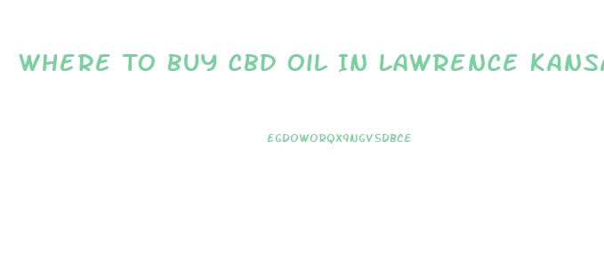 Where To Buy Cbd Oil In Lawrence Kansas