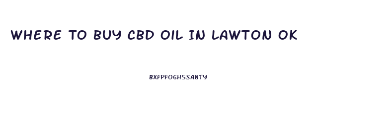 Where To Buy Cbd Oil In Lawton Ok