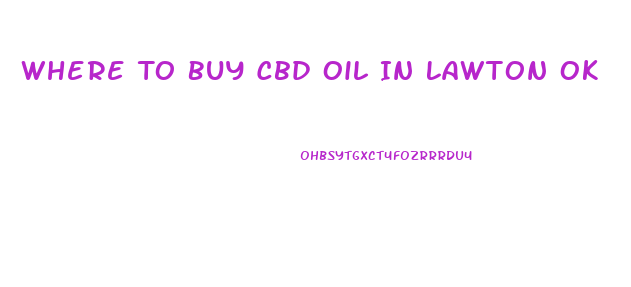 Where To Buy Cbd Oil In Lawton Ok