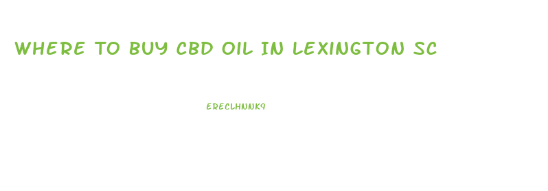 Where To Buy Cbd Oil In Lexington Sc