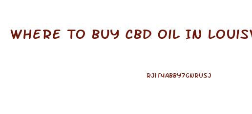 Where To Buy Cbd Oil In Louisville Ky