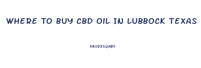 Where To Buy Cbd Oil In Lubbock Texas