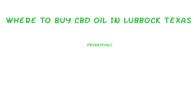 Where To Buy Cbd Oil In Lubbock Texas