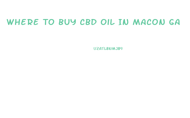 Where To Buy Cbd Oil In Macon Ga
