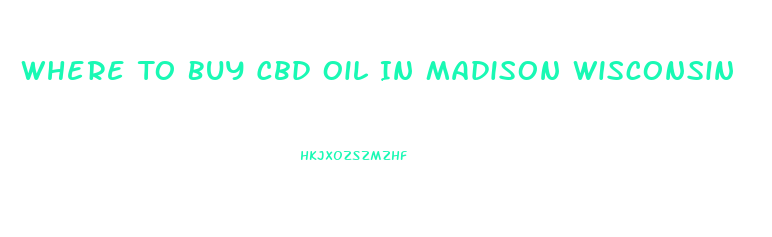 Where To Buy Cbd Oil In Madison Wisconsin