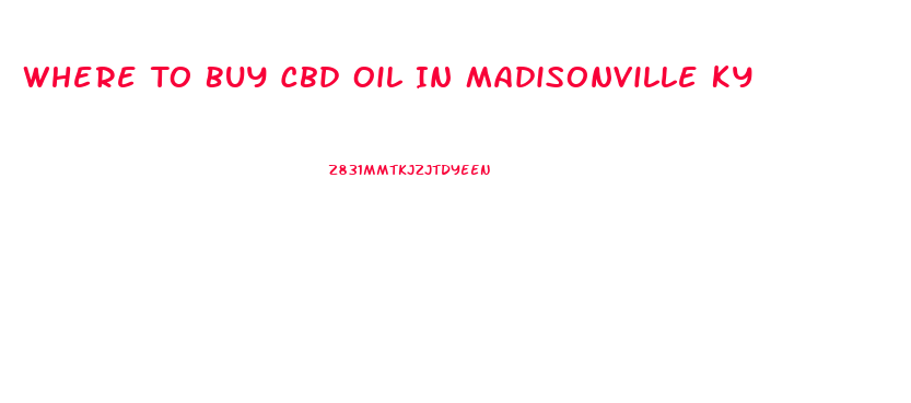 Where To Buy Cbd Oil In Madisonville Ky