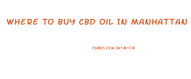 Where To Buy Cbd Oil In Manhattan Nyc