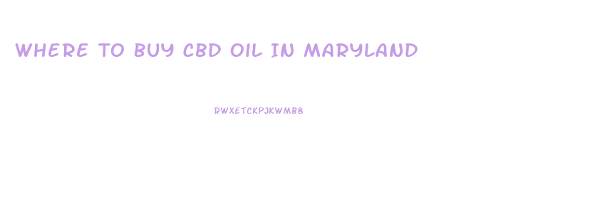 Where To Buy Cbd Oil In Maryland