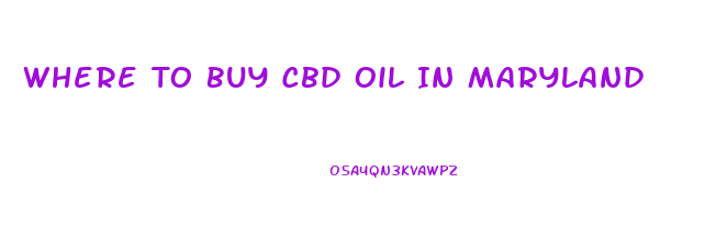 Where To Buy Cbd Oil In Maryland