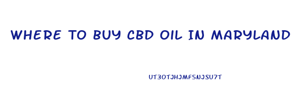 Where To Buy Cbd Oil In Maryland