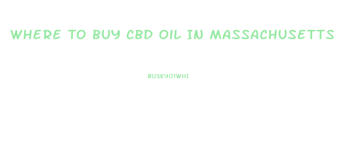 Where To Buy Cbd Oil In Massachusetts