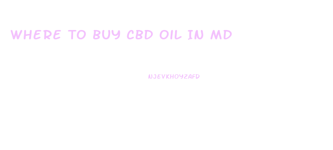 Where To Buy Cbd Oil In Md