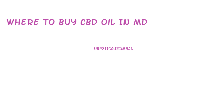 Where To Buy Cbd Oil In Md