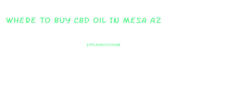 Where To Buy Cbd Oil In Mesa Az