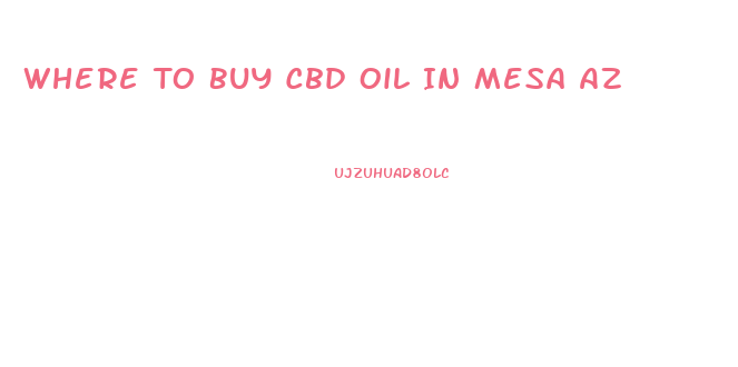 Where To Buy Cbd Oil In Mesa Az