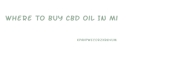 Where To Buy Cbd Oil In Mi