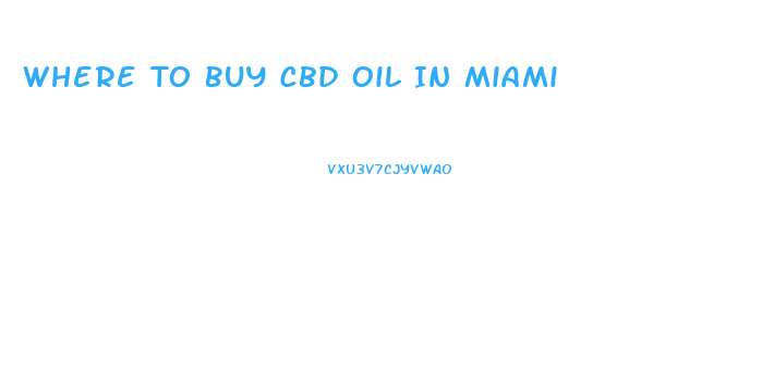 Where To Buy Cbd Oil In Miami