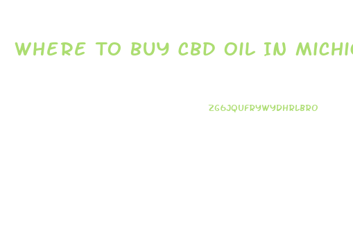 Where To Buy Cbd Oil In Michigan