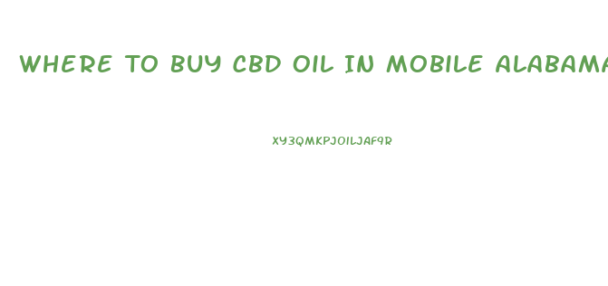 Where To Buy Cbd Oil In Mobile Alabama
