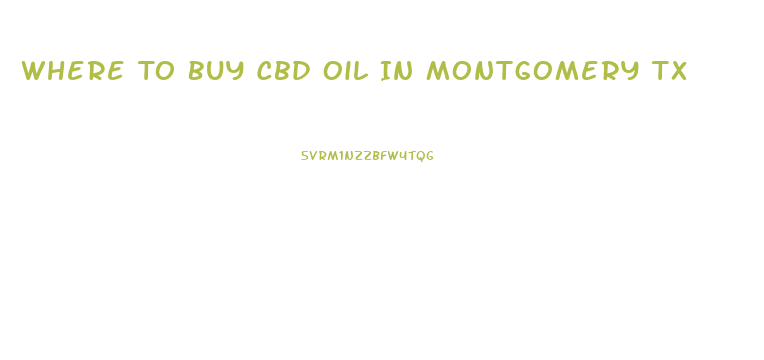 Where To Buy Cbd Oil In Montgomery Tx