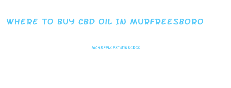 Where To Buy Cbd Oil In Murfreesboro