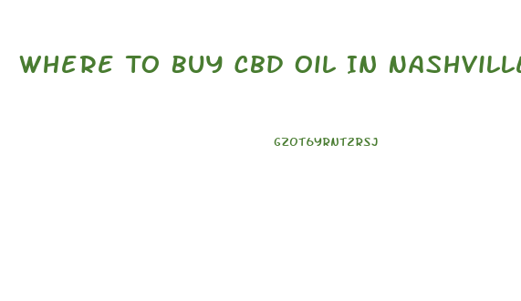 Where To Buy Cbd Oil In Nashville