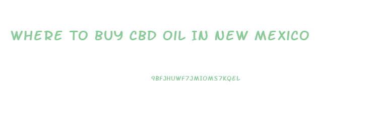 Where To Buy Cbd Oil In New Mexico