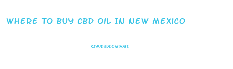 Where To Buy Cbd Oil In New Mexico