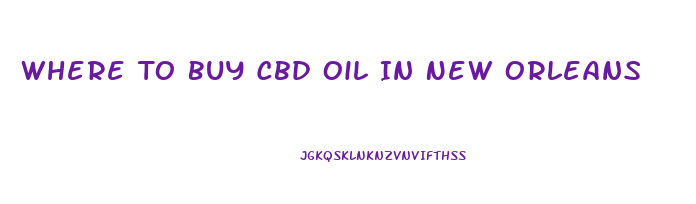 Where To Buy Cbd Oil In New Orleans