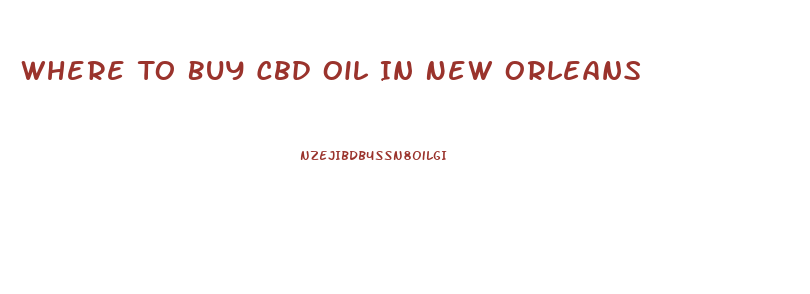 Where To Buy Cbd Oil In New Orleans