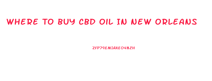 Where To Buy Cbd Oil In New Orleans
