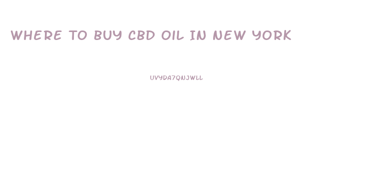 Where To Buy Cbd Oil In New York