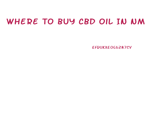 Where To Buy Cbd Oil In Nm